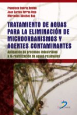Tratamiento de aguas para la eliminación de microorganismos y agentes contaminantes : aplicación de procesos industriales a la reutilización de aguas