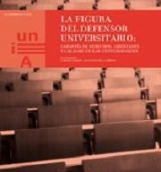 La figura el defensor universitario : garantía de derechos, liberatades y calidad en las universidades
