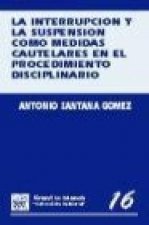 La interrupción y suspensión como medidas cautelares en el procedimiento disciplinario