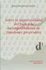 Sobre la imparcialidad del juez y la incompatibilidad de funciones procesales