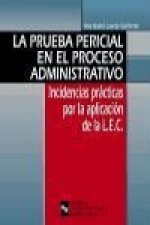 La prueba pericial en el proceso administrativo : incidencias prácticas por la aplicación de la L.E.C.