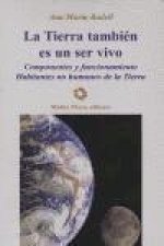 La tierra es un ser vivo : componentes y funcionamiento : habitantes no humanos de la Tierra