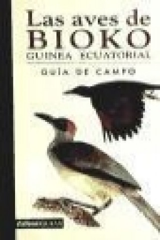 Las aves de Bioko. Guinea ecuatorial : guía de campo