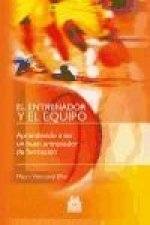 El entrenador y el equipo : aprendiendo a ser un buen entrenador de formación