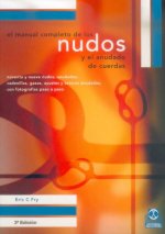 El manual completo de los nudos y el anudado de cuerdas : noventa y nueve nudos, anudados, cadenillas, gazas, ayustes y esteras anudadas, con fotograf