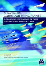 El manual del corredor principiante : el programa contrastado de trece semanas para caminar y correr