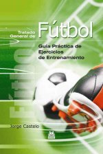 Tratado general de fútbol : guía práctica de ejercicios de entrenamiento