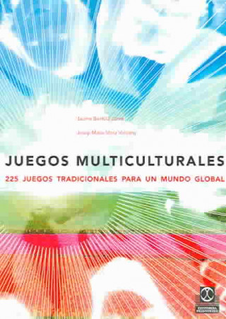 Juegos multiculturales : 225 juegos tradicionales para un mundo global