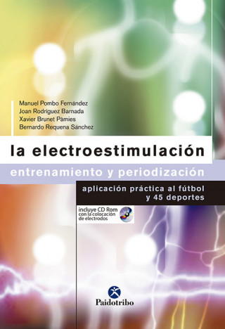 La electroestimulación, entrenamiento y periodización : aplicación práctica al fútbol y 45 deportes
