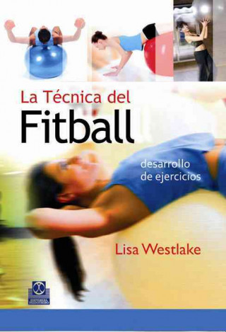 La técnica del fitball : desarrollo de ejercicios