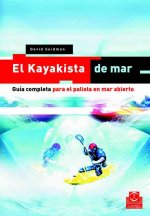 El kayakista de mar : guía completa para el paletista en mar abierto