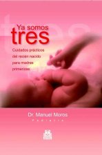 Ya somos tres : cuidados prácticos del recién nacido para madres primerizas
