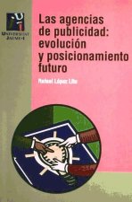 Las agencias de publicidad : evolución y posicionamiento futuro