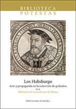 Los Habsburgo : arte y propaganda en la colección de grabados de la Biblioteca Casanatense de Roma