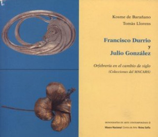 Francisco Durrio y Julio González : orfebrería en el cambio de siglo