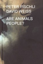 Peter Fischli, David Weiss, Are animals people?