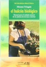 El balcón biológico : manual para el cuidado natural de las plantas de terraza e interior