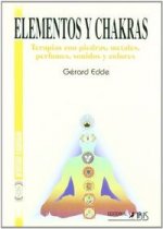 Elementos y chakras : terapias con piedras, metales, perfumes, sonidos y colores