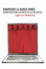Rompiendo la quinta pared : marketing para las artes en la era digital