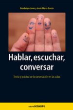 Hablar, escuchar, conversar : teoría y práctica de la conversación en las aulas