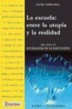 La escuela, entre la utopía y la realidad : diez temas de sociología de la educación