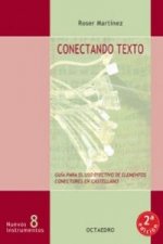Conectando texto : guía para el uso efectivo de elementos conectores en castellano
