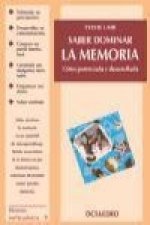 Saber dominar la memoria : cómo potenciarla y desarrollarla
