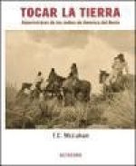 Tocar la tierra : autorretratos de los indios de América del Norte
