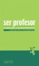 Ser profesor : palabras sobre la docencia universitaria