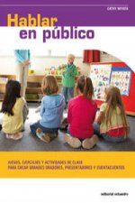 Hablar en público : juegos, ejercicios y actividades de clase para crear grandes oradores, presentadores y cuentacuentos