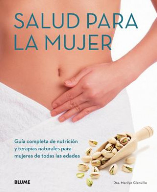 Salud para la mujer : guía completa de nutrición y terapias naturales para mujeres de todas las edades