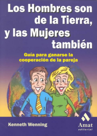 Los hombres son de la tierra, y las mujeres también : guía para ganarse la cooperación de la pareja