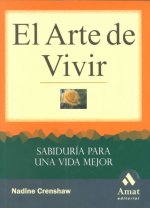 El arte de vivir : una sabiduría para una vida mejor