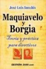 Maquiavelo y Borgia : teoría y práctica para directivos