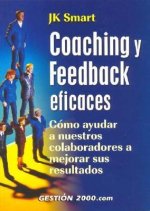 Coaching y feedback eficaces : cómo ayudar a nuestros colaboradores a mejorar sus resultados