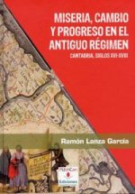 Miseria, cambio y progreso en el Antiguo Régimen : Cantabria, siglos XVI-XVIII
