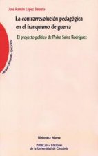 La contrarrevolución pedagógica en el franquismo de guerra : el proyecto político de Pedro Sains Rodríguez