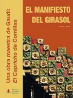 El manifiesto del girasol : una obra maestra de Gaudí : El Capricho de Comillas