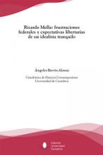 Ricardo Mella : frustraciones federales y expectativas libertarias de un idealista tranquilo