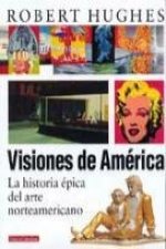 Visiones de América : la historia épica del arte norteamericano