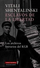 Esclavos de la libertad : los archivos literarios del KGB