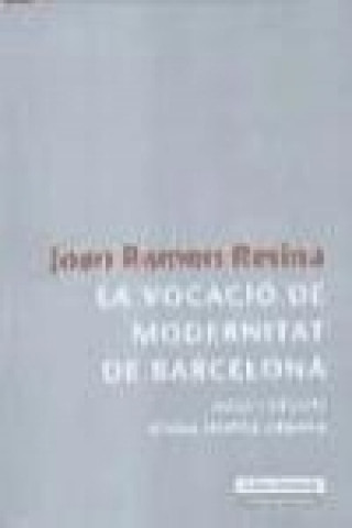 La vocació de modernitat de Barcelona : auge i declivi d'una imatge urbana