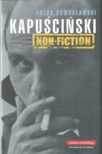 Kapuscinski non-fiction : el hombre, el reportero y su época