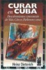 Curar en Cuba : descubrimientos y prevención del sida, cáncer, parkinson y otras