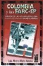 Colombia y las FARC-EP : origen de la lucha guerrillera : testimonio del comandante Guaraca