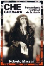 Che Guevara : pensamiento y política de la utopía