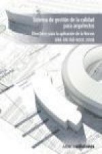Sistema de gestión de la calidad para arquitectos : directrices para la aplicación de la Norma UNE-EN ISO 9001:2008