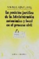 La posición jurídica de la administración autonómica y local en el proceso civil