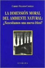 La dimensión moral del ambiente natural : necesitamos una nueva ética?