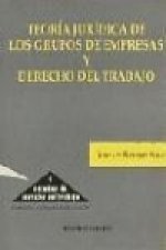 Teoría jurídica de los grupos de empresas y derecho del trabajo